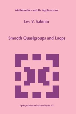 Smooth Quasigroups and Loops (Mathematics and Its Applications #492) Cover Image
