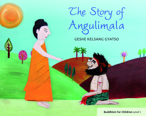 The Story of Angulimala: Buddhism for Children Level 1 By Geshe Kelsang Gyatso Cover Image