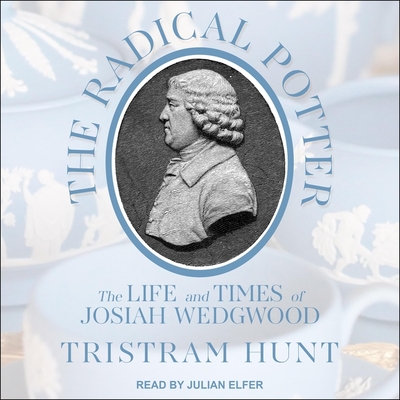 The Radical Potter: The Life and Times of Josiah Wedgwood Cover Image