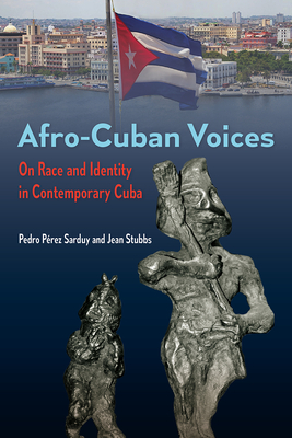 Afro-Cuban Voices: On Race and Identity in Contemporary Cuba Cover Image