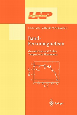 Band-Ferromagnetism: Ground-State and Finite-Temperature Phenomena (Lecture Notes in Physics #580) By K. Baberschke (Editor), M. Donath (Editor), W. Nolting (Editor) Cover Image