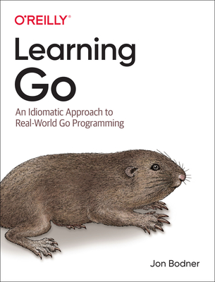 Learning Go: An Idiomatic Approach to Real-World Go Programming By Jon Bodner Cover Image