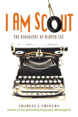 I Am Scout: The Biography of Harper Lee Cover Image