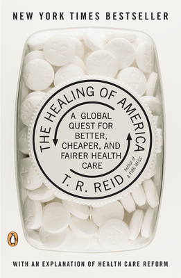 The Healing of America: A Global Quest for Better, Cheaper, and Fairer Health Care Cover Image