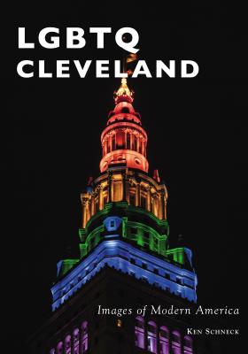 Lgbtq Cleveland By Ken Schneck Cover Image