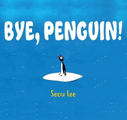 Bye, Penguin! By Seou Lee Cover Image