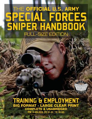 The Official US Army Special Forces Sniper Handbook: Full Size Edition: Discover the Unique Secrets of the Elite Long Range Shooter: 450+ Pages, Big 8 (Carlile Military Library)