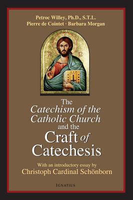 Catechism of the Catholic Church and the Craft of Catechesis By Pierrer De Cointet, Barbara Mogran, Petrock Willey Cover Image