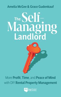 The Self-Managing Landlord: More Profit, Time, and Peace of Mind with DIY Rental Property Management Cover Image
