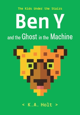 Ben Y and the Ghost in the Machine: The Kids Under the Stairs Cover Image