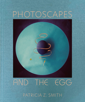 Photoscapes and the Egg By Patricia Z. Smith Cover Image