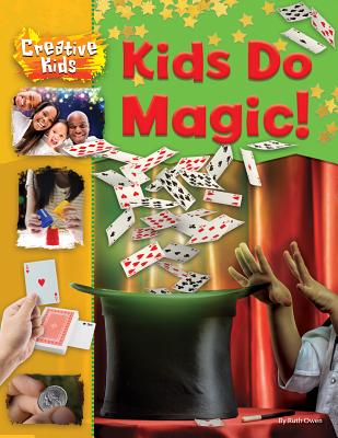 Kids Do Magic! (Creative Kids) By Ruth Owen Cover Image