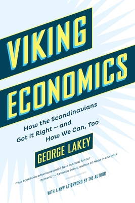 Viking Economics: How the Scandinavians Got It Right-and How We Can, Too By George Lakey Cover Image