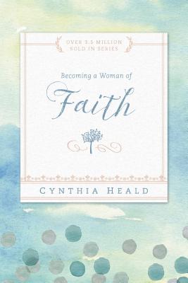 Becoming a Woman of Faith (Bible Studies: Becoming a Woman)