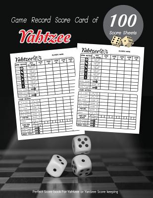 Game Record Score Card of Yahtzee 100 Score Sheets: Perfect Score book for Yardzee Score keeping for Dice Game, Amazing Board Game Yahtzee Score Sheet