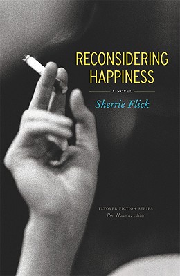 Reconsidering Happiness: A Novel (Flyover Fiction)