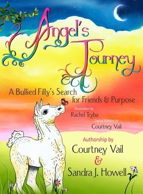 Angel's Journey: A Bullied Filly's Search for Friends & Purpose By Courtney Vail, Sandra J. Howell Cover Image