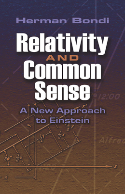 Relativity and Common Sense: A New Approach to Einstein By Hermann Bondi Cover Image
