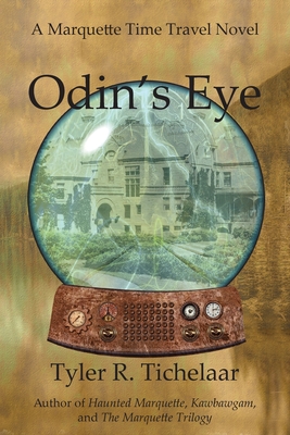 Odin's Eye: A Marquette Time Travel Novel By Tyler R. Tichelaar Cover Image