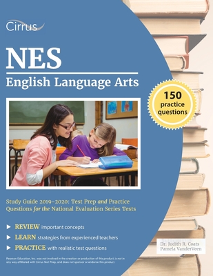 NES English Language Arts Study Guide 2019-2020: Test Prep and Practice Questions for the National Evaluation Series Tests By Cirrus Teacher Certification Exam Team Cover Image