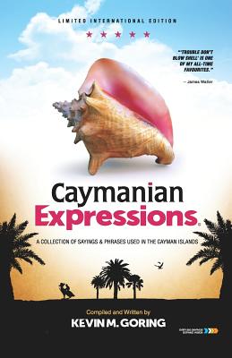 Caymanian Expressions: A Collection of Sayings and Phrases Used in the Cayman Islands Cover Image