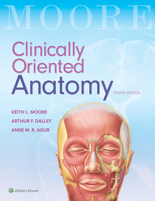 Clinically Oriented Anatomy By Keith L. Moore, MSc, PhD, Hon. DSc, FIAC, Arthur F. Dalley II, PhD, FAAA, Anne M. R. Agur, BSc (OT), MSc, PhD, FAAA Cover Image