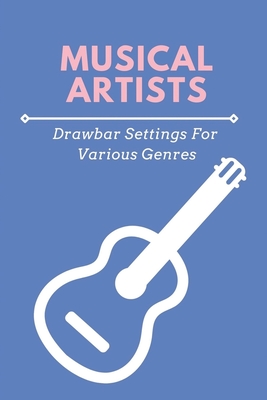 Musical Artists: Drawbar Settings For Various Genres: Hammond Organs