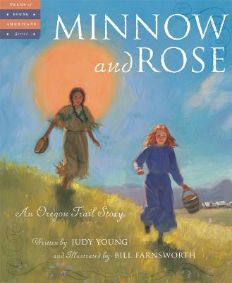 Minnow and Rose: An Oregon Trail Story (Tales of Young Americans)