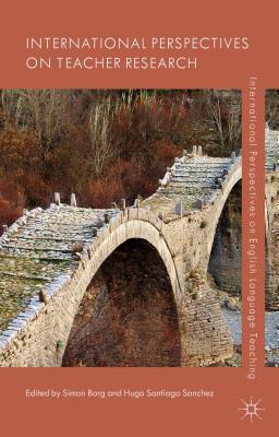 International Perspectives on Teacher Research (International Perspectives on English Language Teaching) By S. Borg (Editor), H. Sanchez (Editor) Cover Image