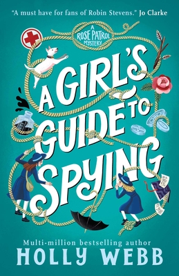 A Girl's Guide to Spying (A Rose Patrol Mystery #1)