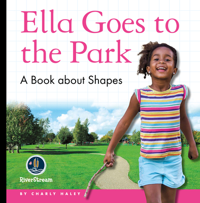 My Day Readers: Ella Goes to the Park By Charly Haley Cover Image