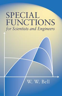 Special Functions for Scientists and Engineers (Dover Books on Mathematics) By W. W. Bell Cover Image