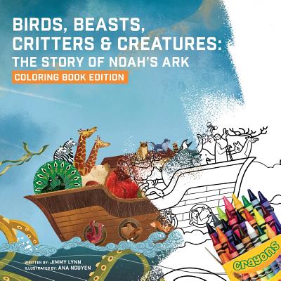 Birds, Beasts, Critters & Creatures: The Story of Noah's Ark, Coloring Book Edition Cover Image