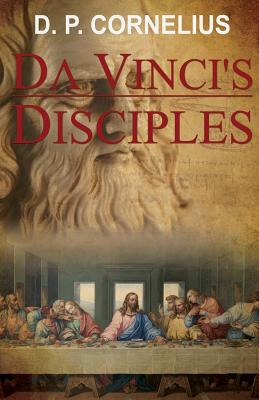 da Vinci's Disciples By D. P. Cornelius Cover Image