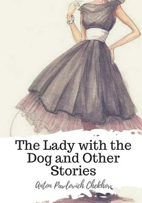 The Lady with the Dog and Other Stories By Constance Garnett (Translator), Anton Pavlovich Chekhov Cover Image