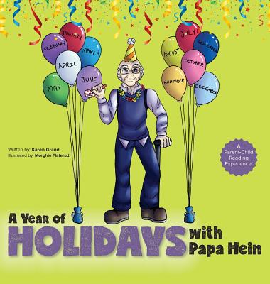 A Year of Holidays with Papa Hein By Karen Grand, Morghie Flaterud (Illustrator) Cover Image