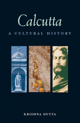 Calcutta: A Cultural History (Interlink Cultural Histories) Cover Image
