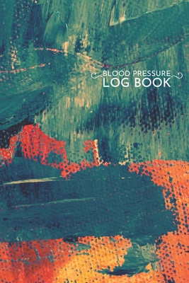 Blood Pressure Log Book: Record & Monitor Blood Pressure at Home. 6x9 Inches 100 Pages Colorfull painting Log Book Daily Readings, Comment Note By Zen Deep Press Cover Image
