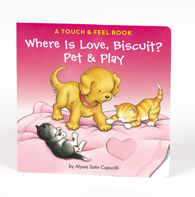Where Is Love, Biscuit?: A Touch & Feel Book By Alyssa Satin Capucilli, Pat Schories (Illustrator) Cover Image