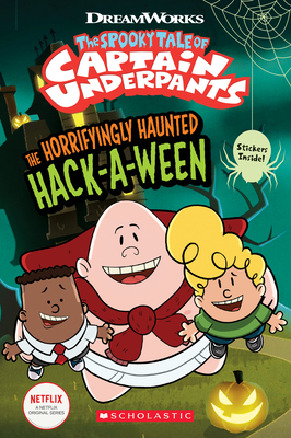 The Horrifyingly Haunted Hack-A-Ween (The Epic Tales of Captain Underpants TV: Young Graphic Novel) By Meredith Rusu (Adapted by) Cover Image