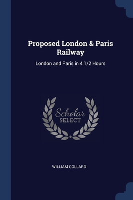 Proposed London & Paris Railway: London and Paris in 4 1/2 Hours Cover Image