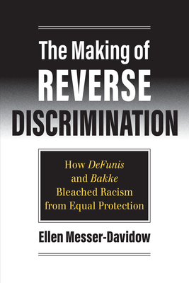 The Making of Reverse Discrimination: How Defunis and Bakke Bleached Racism from Equal Protection Cover Image