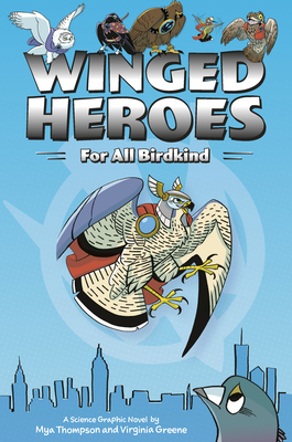 Winged Heroes: For All Birdkind: A Science Graphic Novel Cover Image
