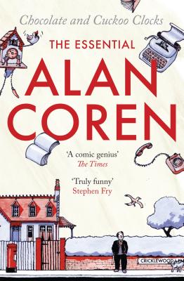 Chocolate and Cuckoo Clocks: The Essential Alan Coren By Alan Coren Cover Image