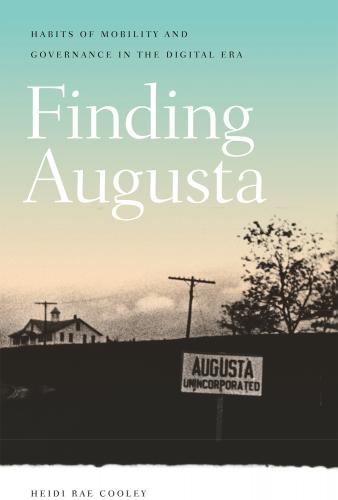 Finding Augusta: Habits of Mobility and Governance in the Digital Era (Interfaces: Studies in Visual Culture)