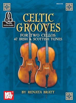 Celtic Grooves for Two Cellos: 47 Irish and Scottish Tunes By Renata Bratt Cover Image
