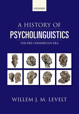 A History of Psycholinguistics: The Pre-Chomskyan Era