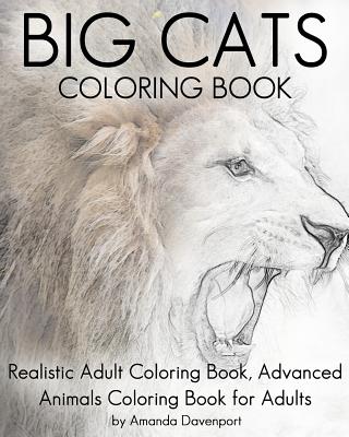 Big Cats Coloring Book: Realistic Adult Coloring Book, Advanced Animals Coloring Book for Adults By Amanda Davenport Cover Image