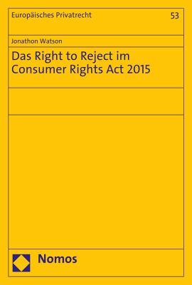 Das Right to Reject Im Consumer Rights ACT 2015 (Europaisches Privatrecht #53) Cover Image