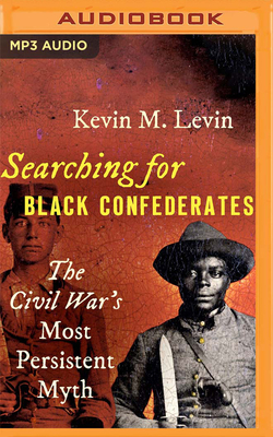 Searching for Black Confederates: The Civil War's Most Persistent Myth Cover Image